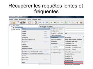 Récupérer les requêtes lentes et
          fréquentes
 