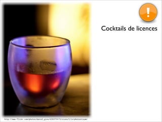 Cocktails de licences




http://www.flickr.com/photos/daniel_gies/4393774173/sizes/l/in/photostream/
 