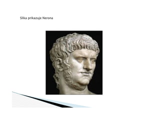 Slika prikazuje Nerona
 