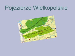 Pojezierze Wielkopolskie
 