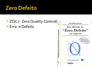 ZQC (- Zero Quality Control) Erro    Defeito 