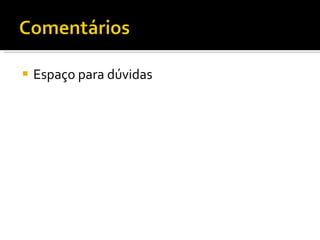 Espaço para dúvidas 
