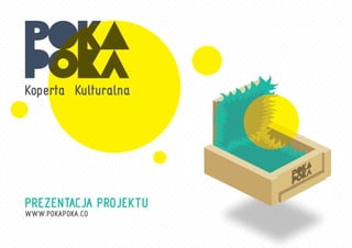 Prezentacja Projektu
www.PokaPoka.co
 