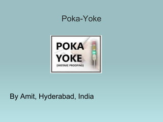 Poka-Yoke
By Amit, Hyderabad, India
 