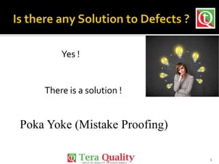Yes !

There is a solution !

Poka Yoke (Mistake Proofing)
5

 