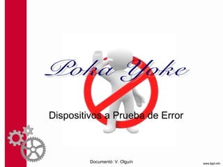 Dispositivos a Prueba de Error



         Documentó: V. Olguín
 