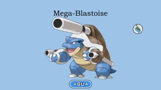 Mega-Blastoise
 