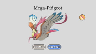 Mega-Pidgeot
 