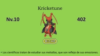 Kricketune
• Los científicos tratan de estudiar sus melodías, que son reflejo de sus emociones.
 