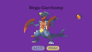 Mega-Garchomp
 