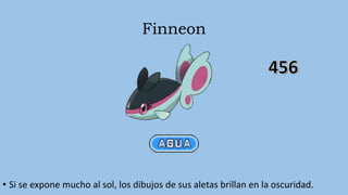 Finneon
• Si se expone mucho al sol, los dibujos de sus aletas brillan en la oscuridad.
 