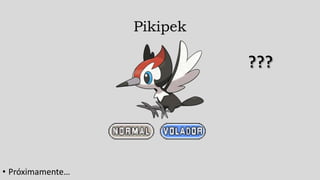 Pikipek
• Próximamente…
 