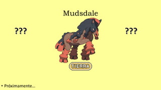 Mudsdale
• Próximamente…
 