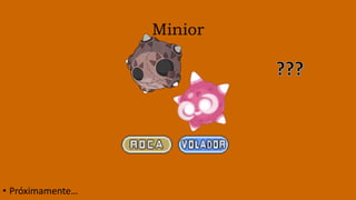 Minior
• Próximamente…
 