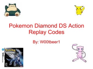 Pokemon Diamond DS Action Replay Codes By: W00tbeer1 