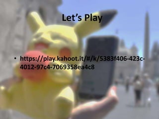 Let’s Play
• https://play.kahoot.it/#/k/5383f406-423c-
4012-97c4-7069358ea4c8
 