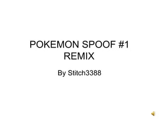 POKEMON SPOOF #1 REMIX By Stitch3388 