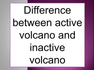 THINGS TO
REMEMBER
BEFORE, AFTER,
DURING VOLCANIC
ERUPTION
 