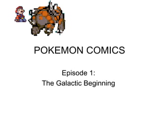 POKEMON COMICS Episode 1:  The Galactic Beginning  