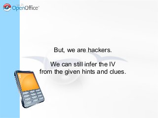 But, we are hackers.
We can still infer the IV
from the given hints and clues.
 