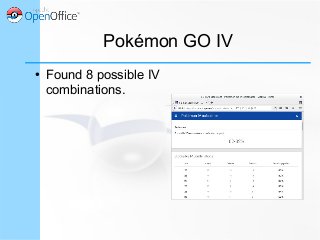 Pokémon GO IV
● Found 8 possible IV
combinations.
 