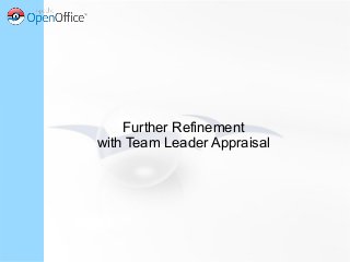 Further Refinement
with Team Leader Appraisal
 
