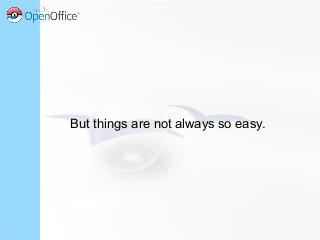 But things are not always so easy.
 