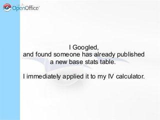I Googled,
and found someone has already published
a new base stats table.
I immediately applied it to my IV calculator.
 