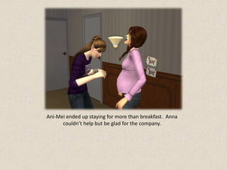 Ani-Mei ended up staying for more than breakfast. Anna
      couldn’t help but be glad for the company.
 