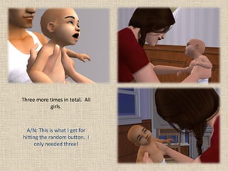 Three more times in total. All
           girls.



  A/N: This is what I get for
hitting the random button. I
     only needed three!
 