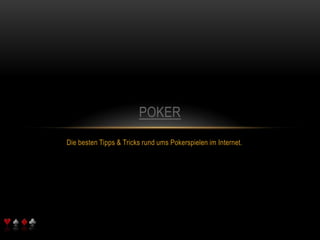 Die besten Tipps & Tricks rund ums Pokerspielen im Internet. POKEr 