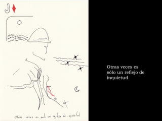 Otras veces es sólo un reflejo de inquietud 