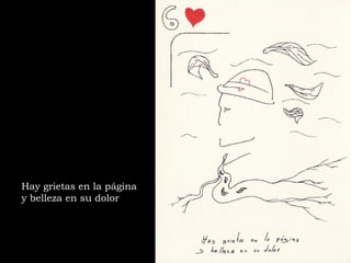 Hay grietas en la página y belleza en su dolor 