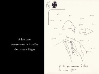A los que  conservan la ilusión  de nunca llegar 