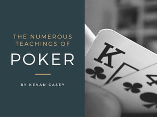 The Numerous Teachings of Poker