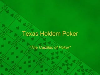 Texas Holdem Poker &quot;The Cadillac of Poker&quot; 