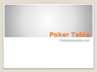 Poker Table
Thebestpokersite.com
 