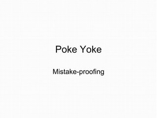 Poke Yoke Mistake-proofing 