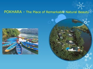 POKHARA - The Place of Remarkable Natural Beauty
 