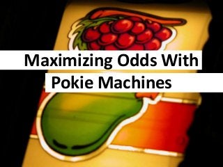 Maximizing Odds With
Pokie Machines

 