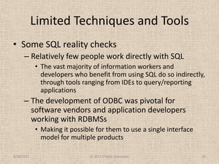 Limited Techniques and Tools<br />Some SQL reality checks <br />Relatively few people work directly with SQL<br />The vast...
