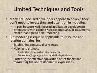 Limited Techniques and Tools<br />Many XML-focused developers appear to believe they don’t need to invest time and attenti...
