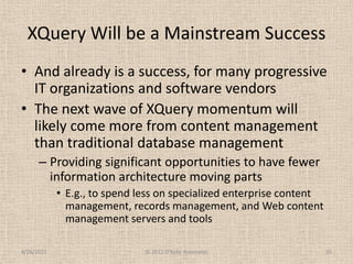 XQuery Will be a Mainstream Success<br />And already is a success, for many progressive IT organizations and software vend...