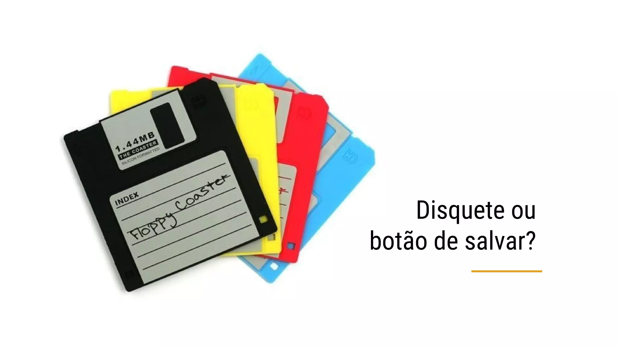 Disquete ou
botão de salvar?