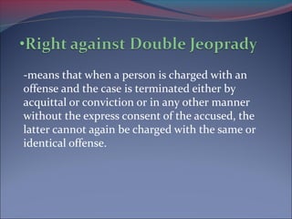 -means that when a person is charged with an
offense and the case is terminated either by
acquittal or conviction or in any other manner
without the express consent of the accused, the
latter cannot again be charged with the same or
identical offense.

 