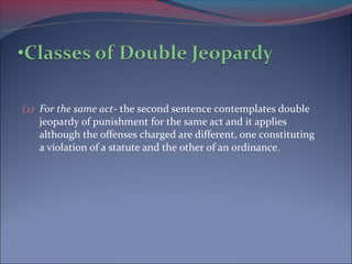 (2) For the same act- the second sentence contemplates double

jeopardy of punishment for the same act and it applies
although the offenses charged are different, one constituting
a violation of a statute and the other of an ordinance.

 