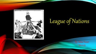 League of Nations
By: Neha Tiwari
BA.LLB
 