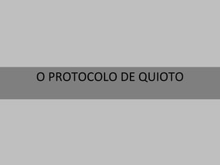 O PROTOCOLO DE QUIOTO 