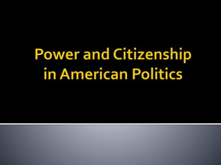 Pol 140 04_citizenship_american_politics SP15 | PPT