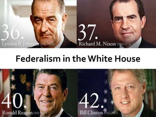 Federalism in the White House 
 